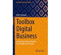 Toolbox Digital Business: Leadership, Business Models, Technologies and Change (Management for Professionals)