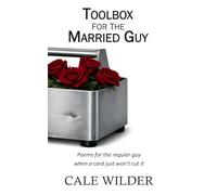 Toolbox for the Married Guy: Poems for the regular guy when a card just won't cut it