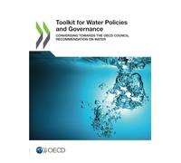 Toolkit for Water Policies and Governance: Converging Towards the OECD Council Recommendation on Water