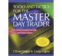 Tools and Tactics for the Master Day Trader (PB): Battle-tested Techniques for Day, Swing, and Position Traders