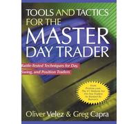 Tools and Tactics for the Master DayTrader: Battle-Tested Techniques for Day, Swing, and Position Traders (PROFESSIONAL FINANCE & INVESTM)