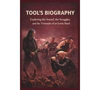 TOOLS BIOGRAPHY: Exploring the Sound, the Struggles, and the Triumphs of an Iconic Band