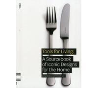 Tools For Living: A Sourcebook of Iconic Designs for the Home