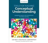 Tools for Teaching Conceptual Understanding, Secondary : Designing Lessons and Assessments for Deep Learning