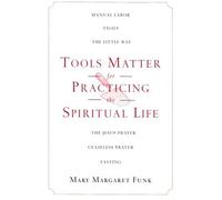Tools Matter for Practicing the Spiritual Life