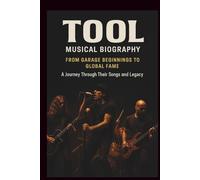 TOOLS MUSICAL BIOGRAPHY: FROM GARAGE BEGINNINGS TO GLOBAL FAME