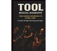 TOOLS MUSICAL BIOGRAPHY: FROM GARAGE BEGINNINGS TO GLOBAL FAME