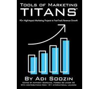 Tools of Marketing Titans(TM): 90+ High-Impact Marketing Projects to Fast-Track Revenue Growth