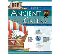 TOOLS OF THE ANCIENT GREEKS: A Kid's Guide to the History & Science of Life in Ancient Greece (Build It Yourself)