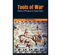 Tools of War: History of Weapons in Ancient Times
