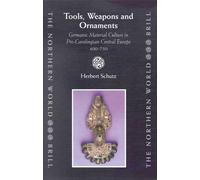 Tools, Weapons and Ornaments: Germanic Material Culture in Pre-Carolingian Central Europe, 400-750: 1 (The Northern World, 1)