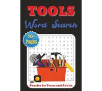 Tools Word Search Book: 50+ Easy To Read Puzzles With Solutions For Teens And Adults About Tools, Construction, Electricity, And More [110 Pages| 6x9 ... For Vacations, Holidays, Free Time and More