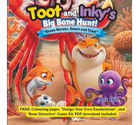 Toot and Inky’s Big Bone Hunt!: “Ocean Heroes, Smart and True!