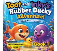 Toot and Inky’s Super-Splashy Rubber Ducky Adventure!: A story of friendship and fun