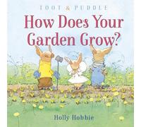 Toot and Puddle: How Does Your Garden Grow? (Toot & Puddle)