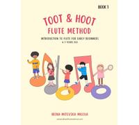 Toot & Hoot Flute Method Book 1: Introduction to flute for early beginners, ages 4-7
