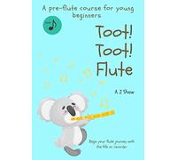 Toot! Toot! Flute: A pre-flute course for young beginners: 1