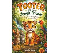 Tooter and the Jungle Friends: A Story About Sharing, Kindness, and Friendship