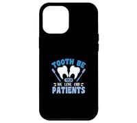 Tooth Be Told We Love Our Patients Case for iPhone 12 Pro Max