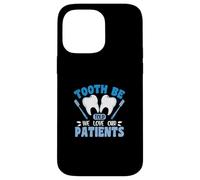 Tooth Be Told We Love Our Patients Case for iPhone 14 Pro Max