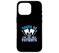 Tooth Be Told We Love Our Patients Case for iPhone 16 Pro