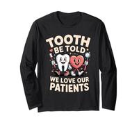 Tooth Be Told We Love Our Patients Dental Long Sleeve T-Shirt