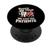Tooth Be Told We Love Our Patients Dental PopSockets Adhesive PopGrip