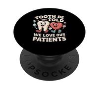 Tooth Be Told We Love Our Patients Dental PopSockets Adhesive PopGrip