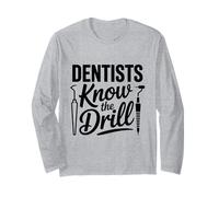 Tooth Doctor Knows The Routine Funny Saying Long Sleeve T-Shirt