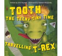 Mosqueda, Hannah - Tooth the Teeny Tiny Time Travelling T-Rex