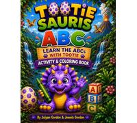 Tootie Saurus Rex™ ABC: Learn the Alphabet Activity & Coloring Book (Tootie Saurus Rex™ Series)