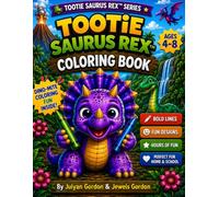 Tootie Saurus Rex™ Coloring Book: Fun Dinosaur Coloring Pages for Kids Ages 4-8 (Tootie Saurus Rex™ Series)