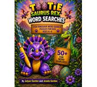 Tootie Saurus Rex™ Word Searches: Fun Dinosaur Word Search Puzzles for Kids Ages 6-8 (Tootie Saurus Rex™ Series)