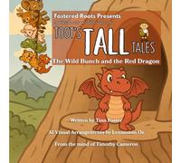 Toot's Tall Tales - The Wild Bunch and the Red Dragon: A Tiny Book of Willowbrook (Fostered Roots)