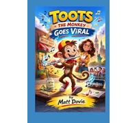 Toots The Monkey Goes Viral: A Funny Early Chapter Book for Kids Ages 7-9 About Friendship, Music, and Adventure