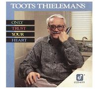 Toots Thielemans - Only Trust Your Heart