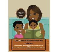 Top 10 best Bedtime Stories for Children: A Collection of Night Time Tales with Great Morals to Help Children and Toddlers Go to Sleep Feeling relax ... Relaxing Night's Sleep with Beautiful Dreams