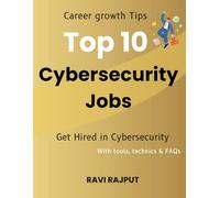 Top 10 Cybersecurity Jobs: Career growth Tips | Get Hired in Cybersecurity | With tools, technics & FAQs