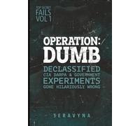 Top 10 Dumbest Secret Government Experiments in History: DARPA Disasters, Real CIA MK Ultra Programs, and the Hidden Fails and Mistakes They Don’t Want You to Know (Top Secret Fails Series)