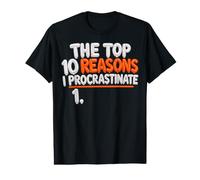 Top 10 Reasons I Procrastinate Procrastination Fun Value Graphic T-Shirt