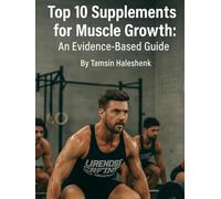 Top 10 Supplements for Muscle Growth: An Evidence-Based Guide (Everyday Wellness)