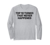 Top 10 Things That Never Happened Calling Out Liars Dark Long Sleeve T-Shirt