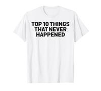 Top 10 Things That Never Happened Calling Out Liars Dark T-Shirt