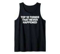 Top 10 Things That Never Happened Calling Out Liars Tank Top
