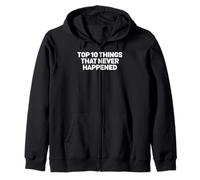 Top 10 Things That Never Happened Calling Out Liars Zip Hoodie