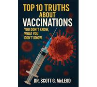 Top 10 Truths About Vaccinations: You Don’t Know, What You Don’t Know.