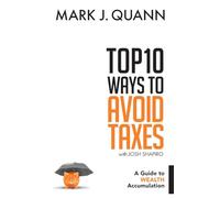 Top 10 Ways to Avoid Taxes: A Guide to Wealth Accumulation