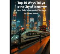 Top 10 Ways Tokyo is the City of Tomorrow: and Today’s Unexpected Wonders (Travel Talk)