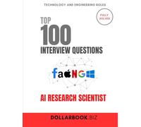 Top 100 AI Research Scientist Interview questions: Fully Solved: Tackle Complex AI Interview Questions With Ease (Top 100 Interview Questions: Technology and Engineering Series)
