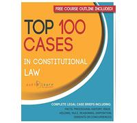Top 100 Cases in Constitutional Law: Legal Briefs (Legal Case Briefs)